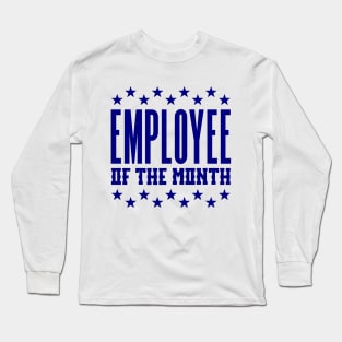 Employee of the month Long Sleeve T-Shirt